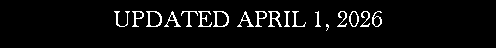 Text Box: UPDATED APRIL 1, 2026